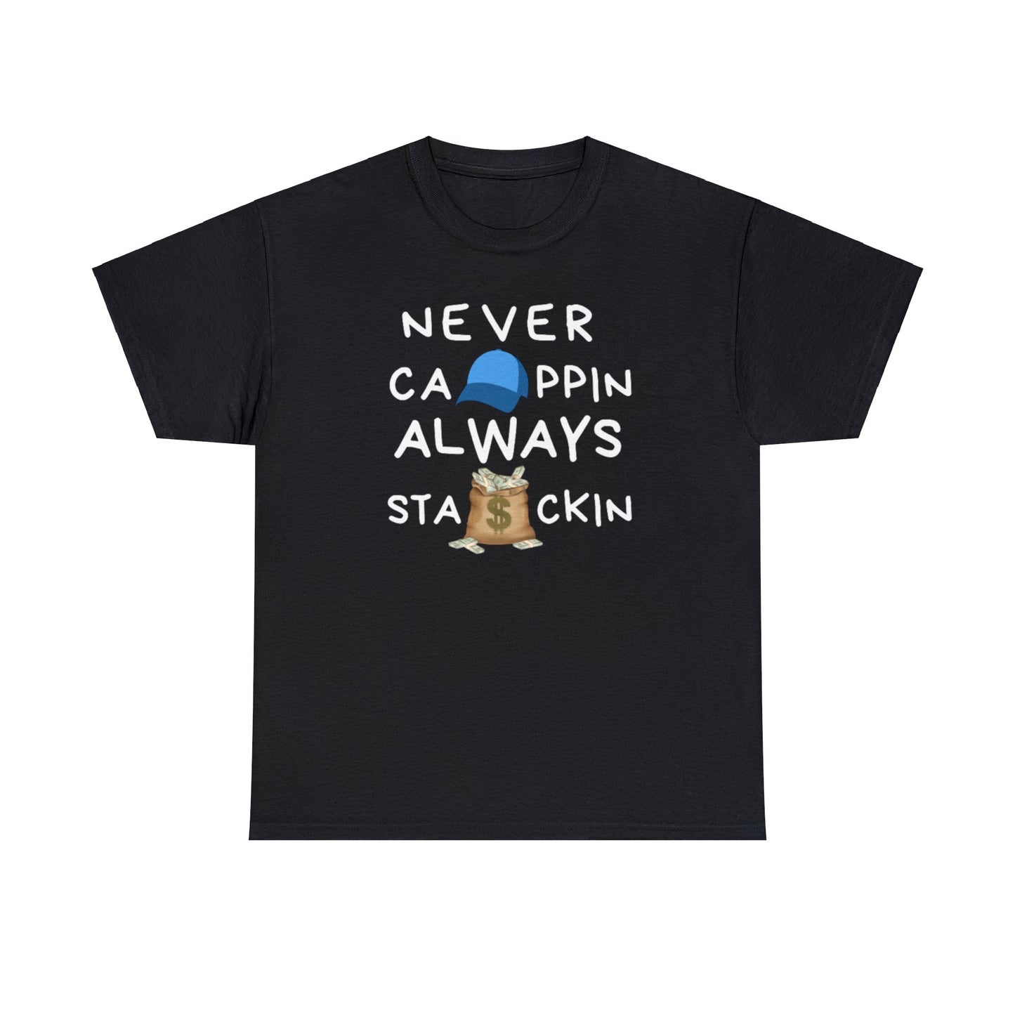 Never Cappin, Always Stackin Unisex Heavy Cotton Tee