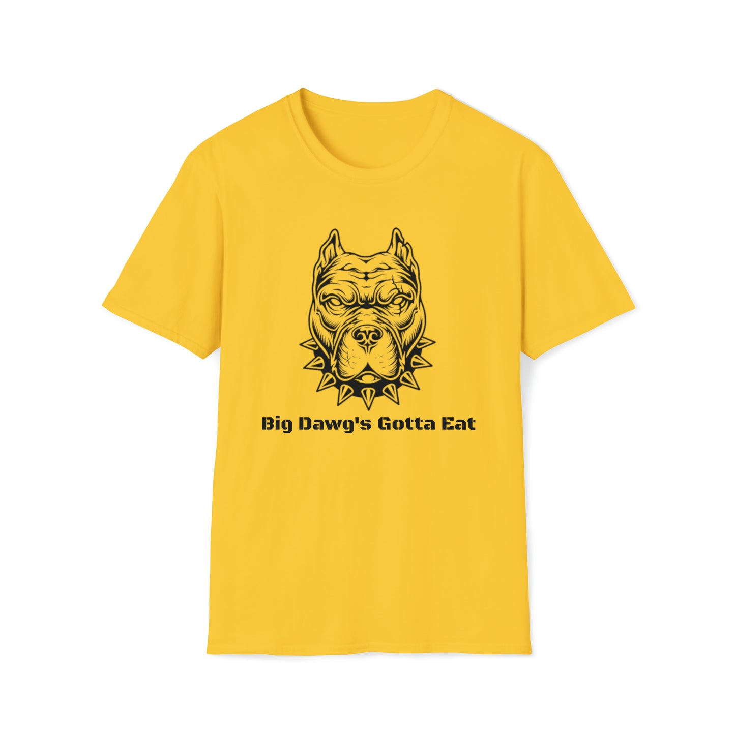 Big Dawg's Gotta Eat Unisex Softstyle T-Shirt