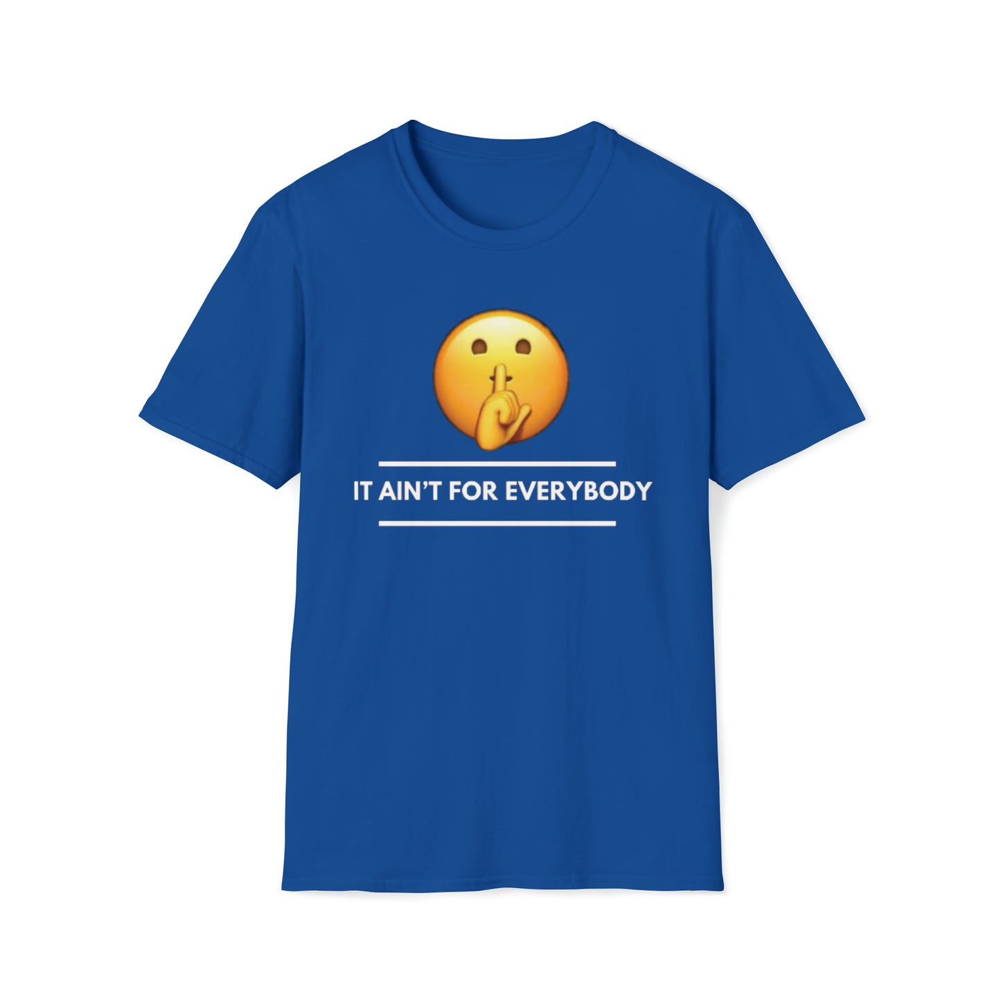 It Ain't For Everybody Unisex Softstyle T-Shirt