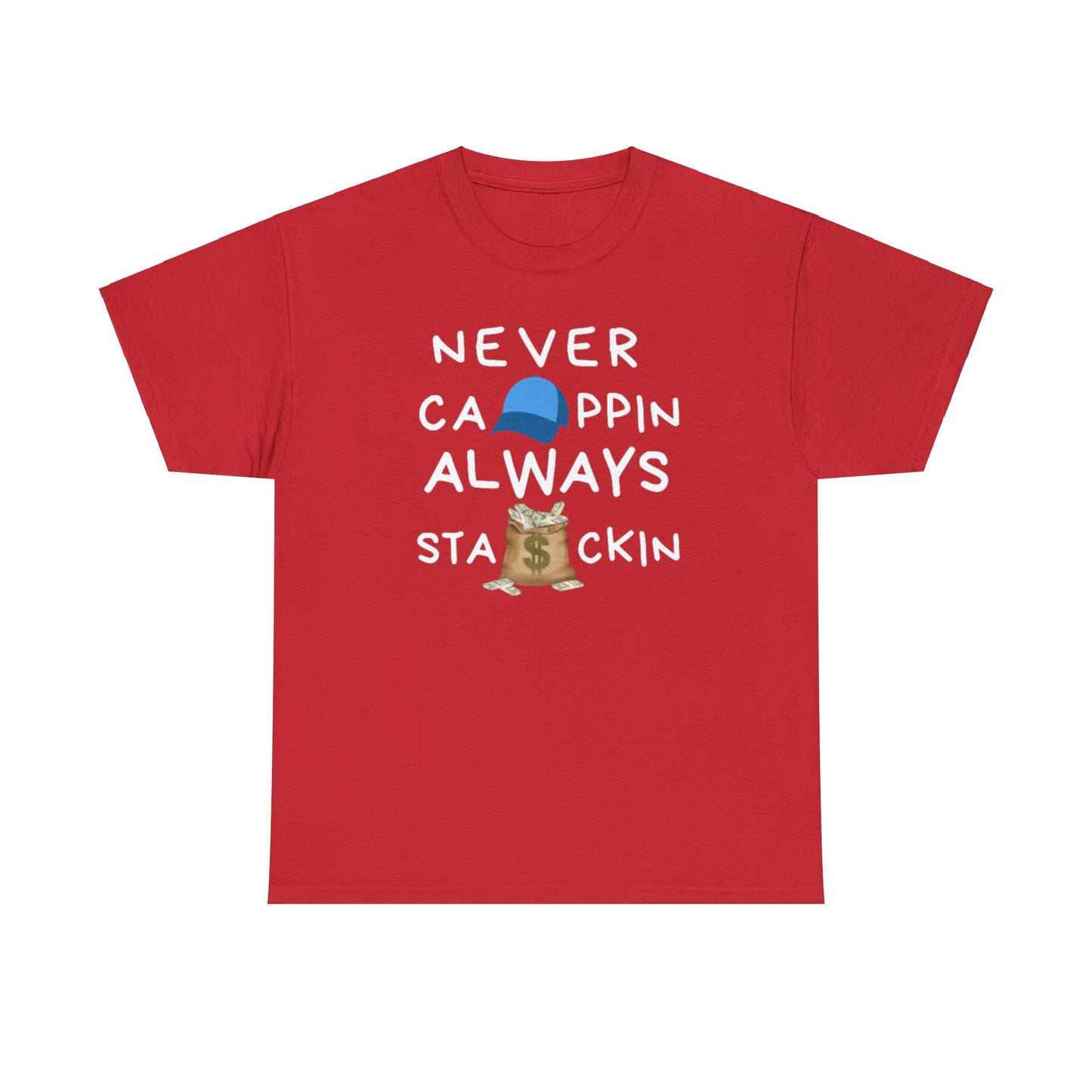 Never Cappin, Always Stackin Unisex Heavy Cotton Tee