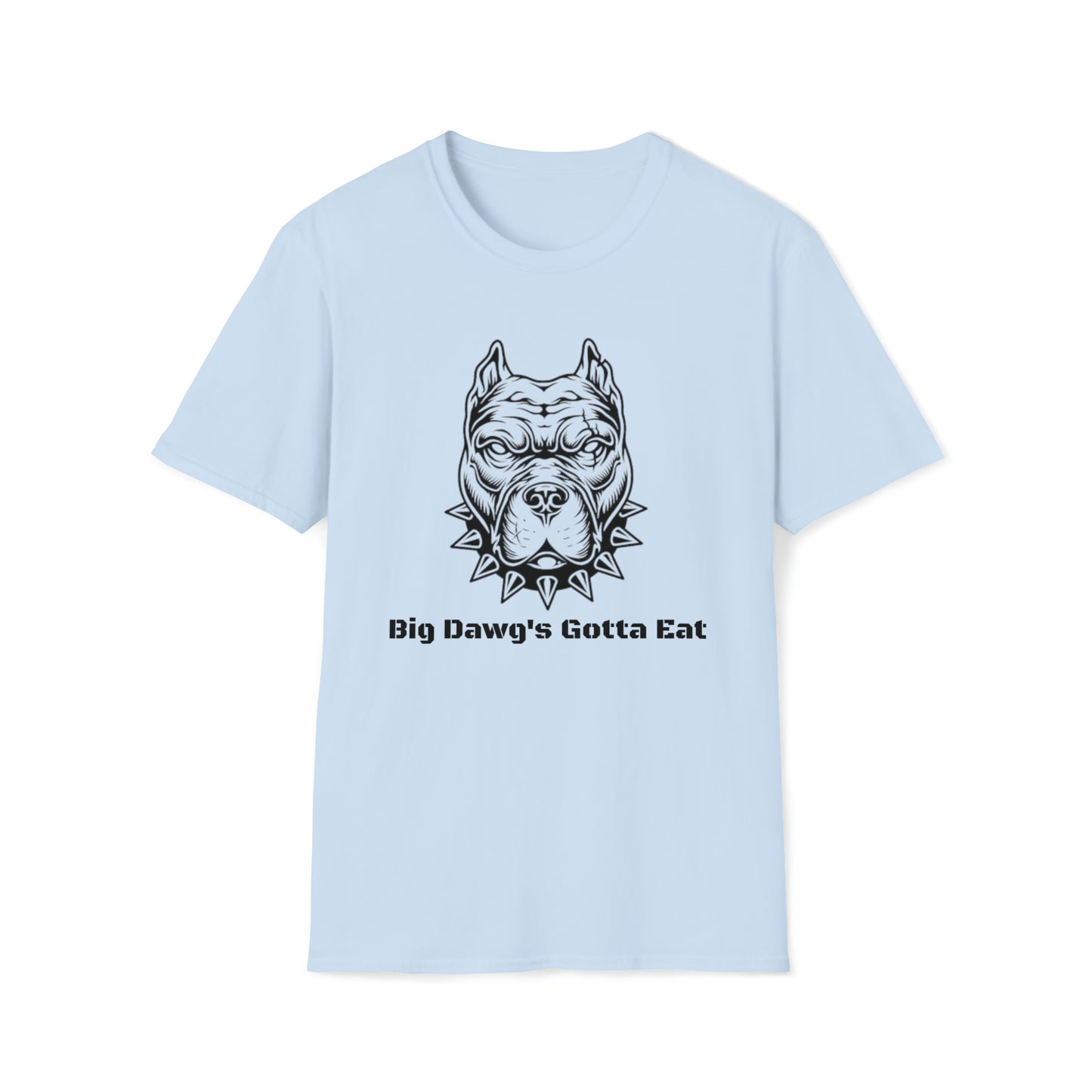 Big Dawg's Gotta Eat Unisex Softstyle T-Shirt