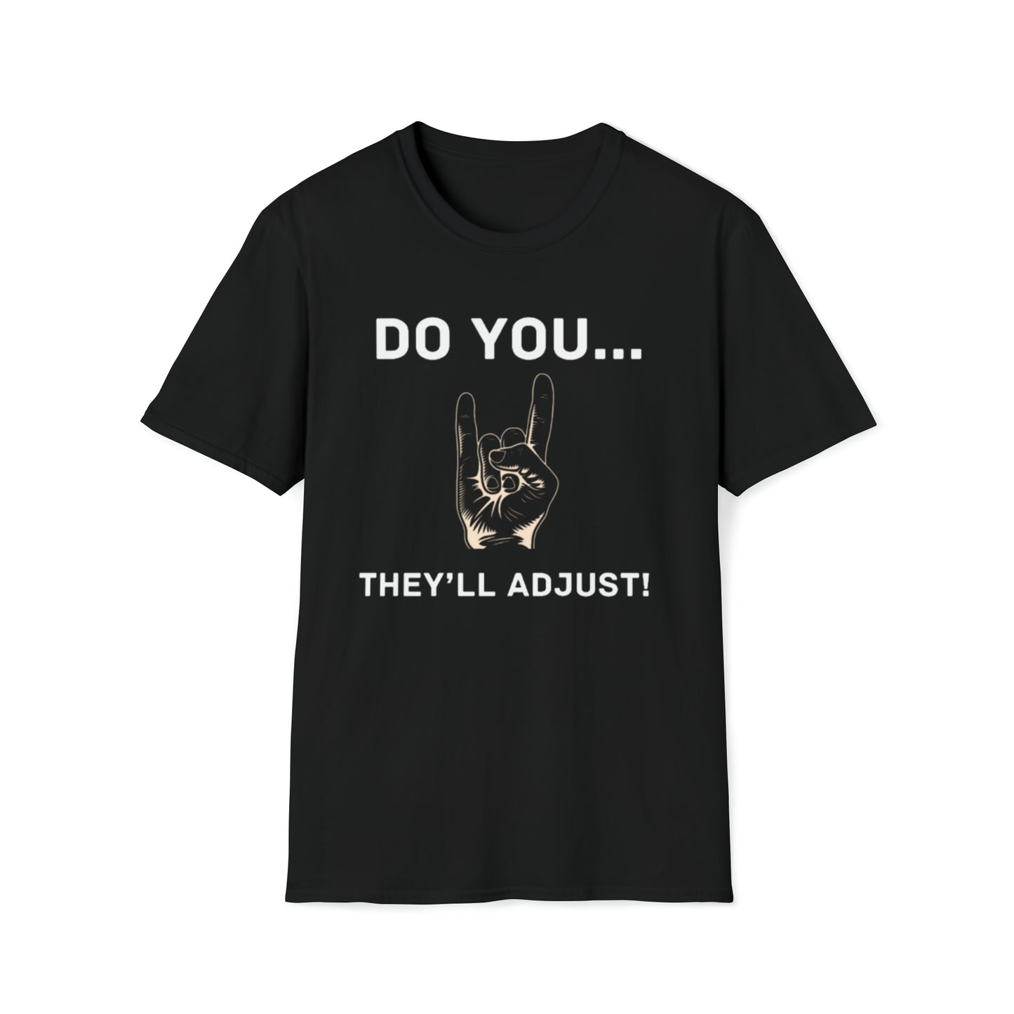 Do You, They'll Adjust Unisex Softstyle T-Shirt