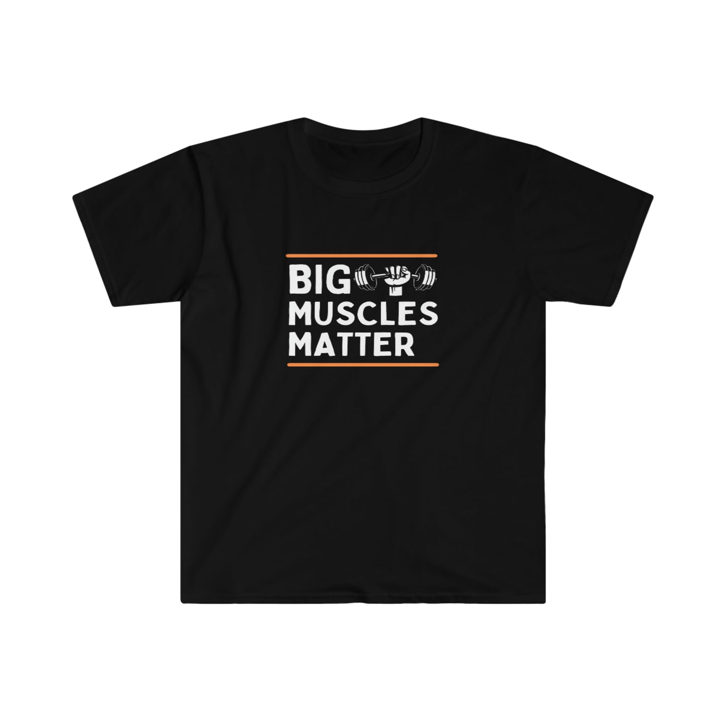 Big Muscles Matter Unisex Softstyle T-Shirt