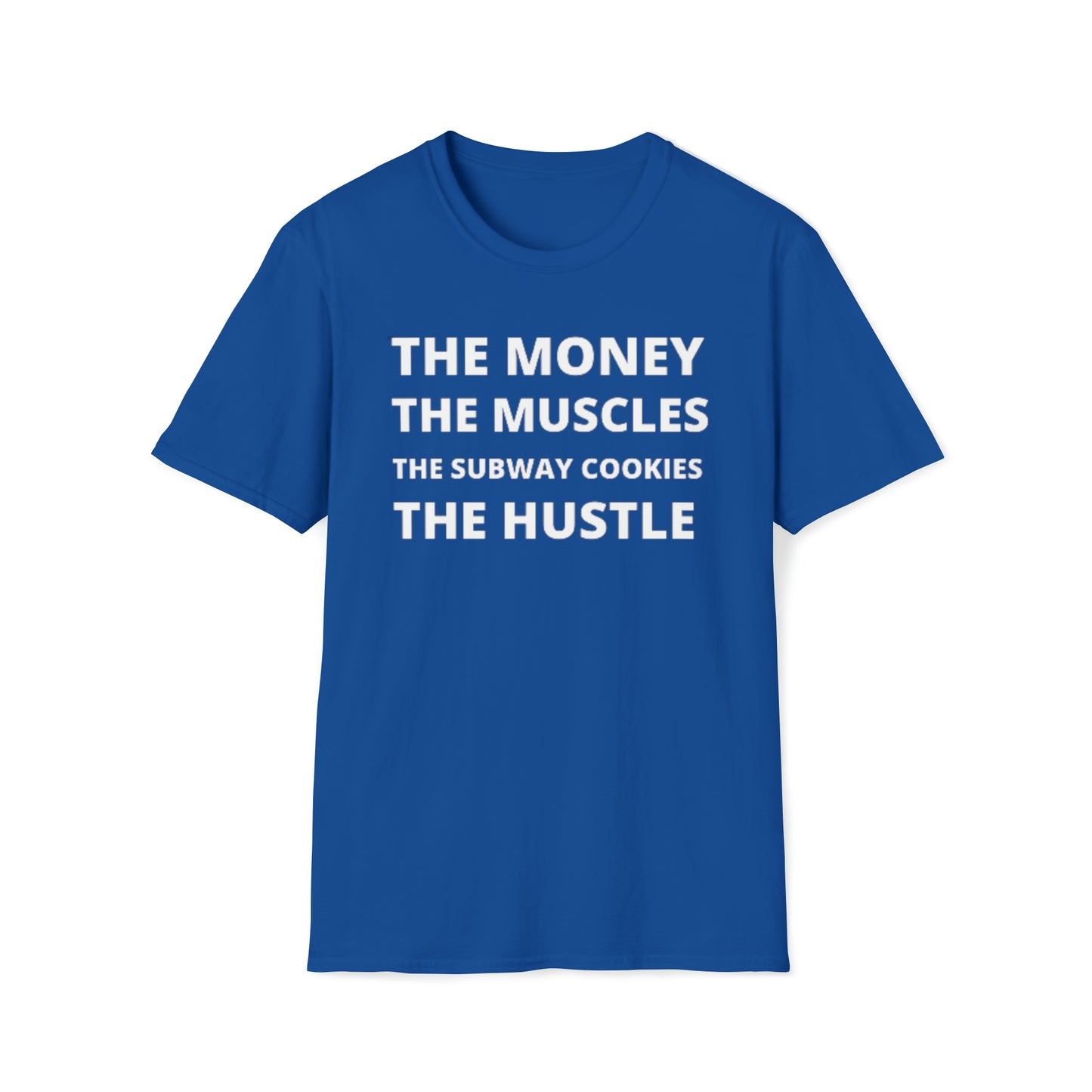 Money, Muscles, Subway Cookies, Hustle Unisex Softstyle T-Shirt