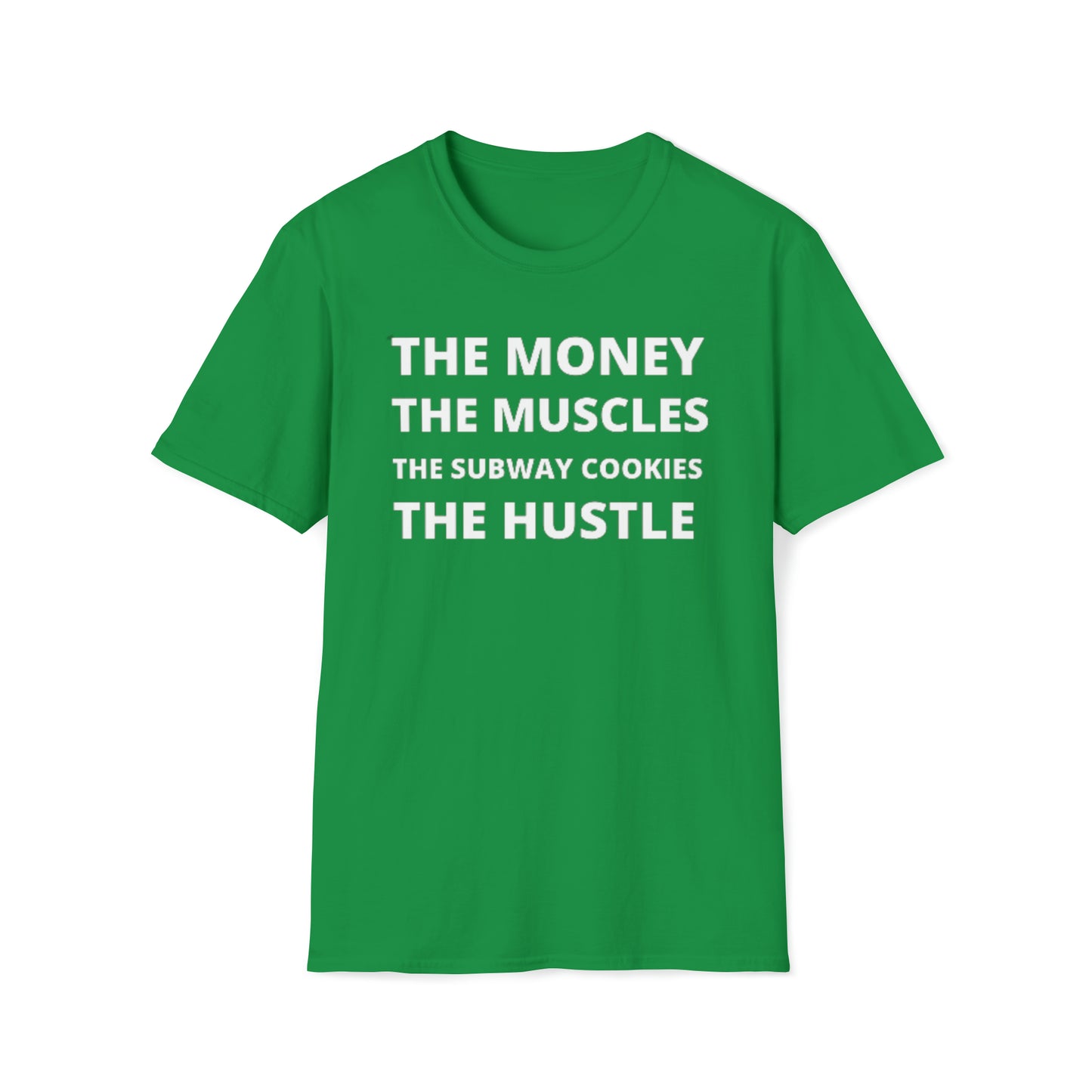 Money, Muscles, Subway Cookies, Hustle Unisex Softstyle T-Shirt