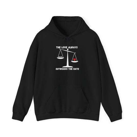 "The Love Always Outweighs the Hate" Hoodie