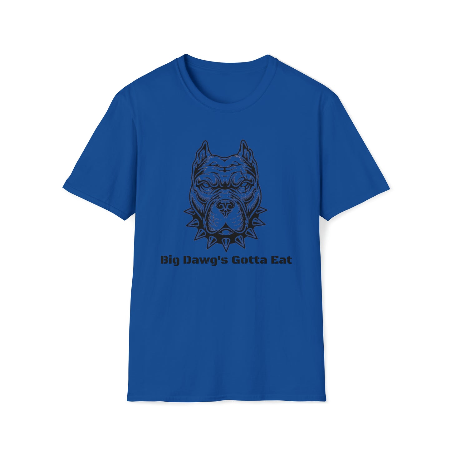 Big Dawg's Gotta Eat Unisex Softstyle T-Shirt