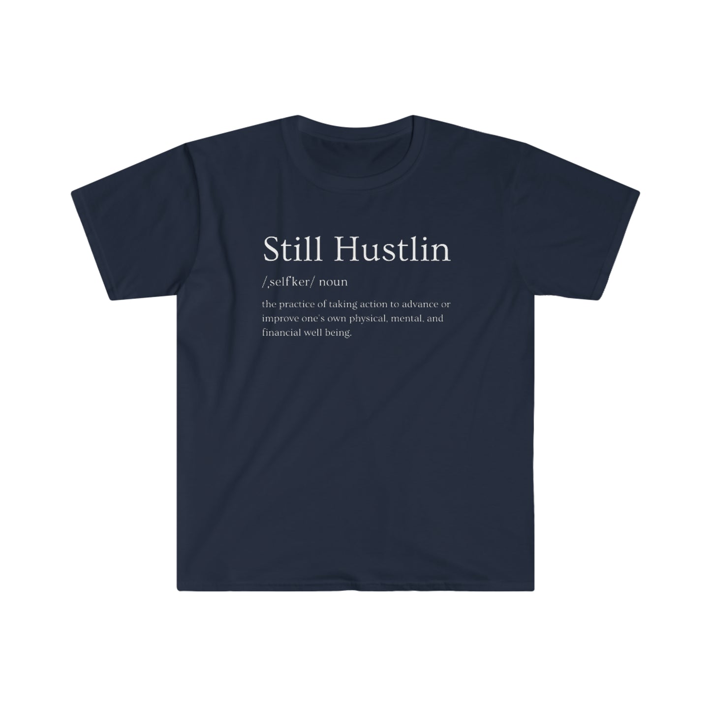 Still Hustlin Unisex Softstyle T-Shirt