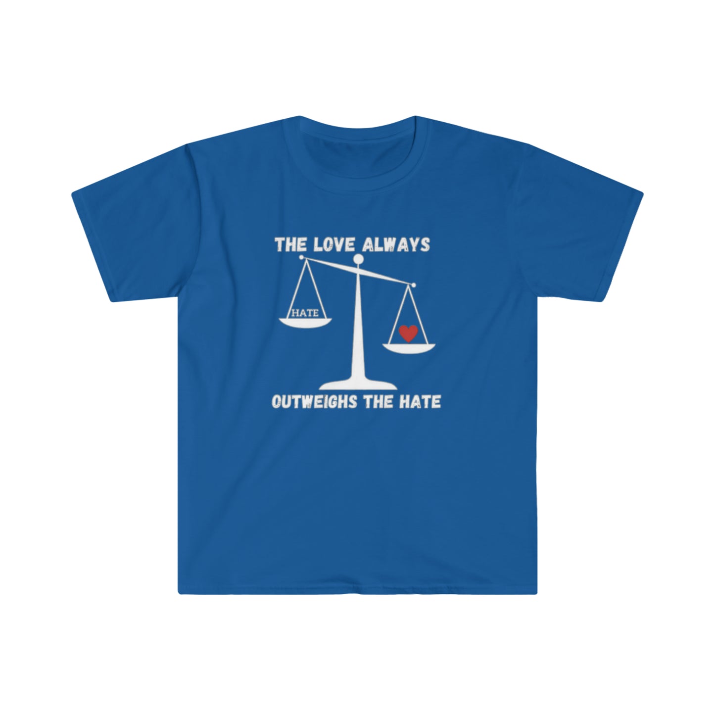 The Love Always Outweighs The Hate Unisex Softstyle T-Shirt