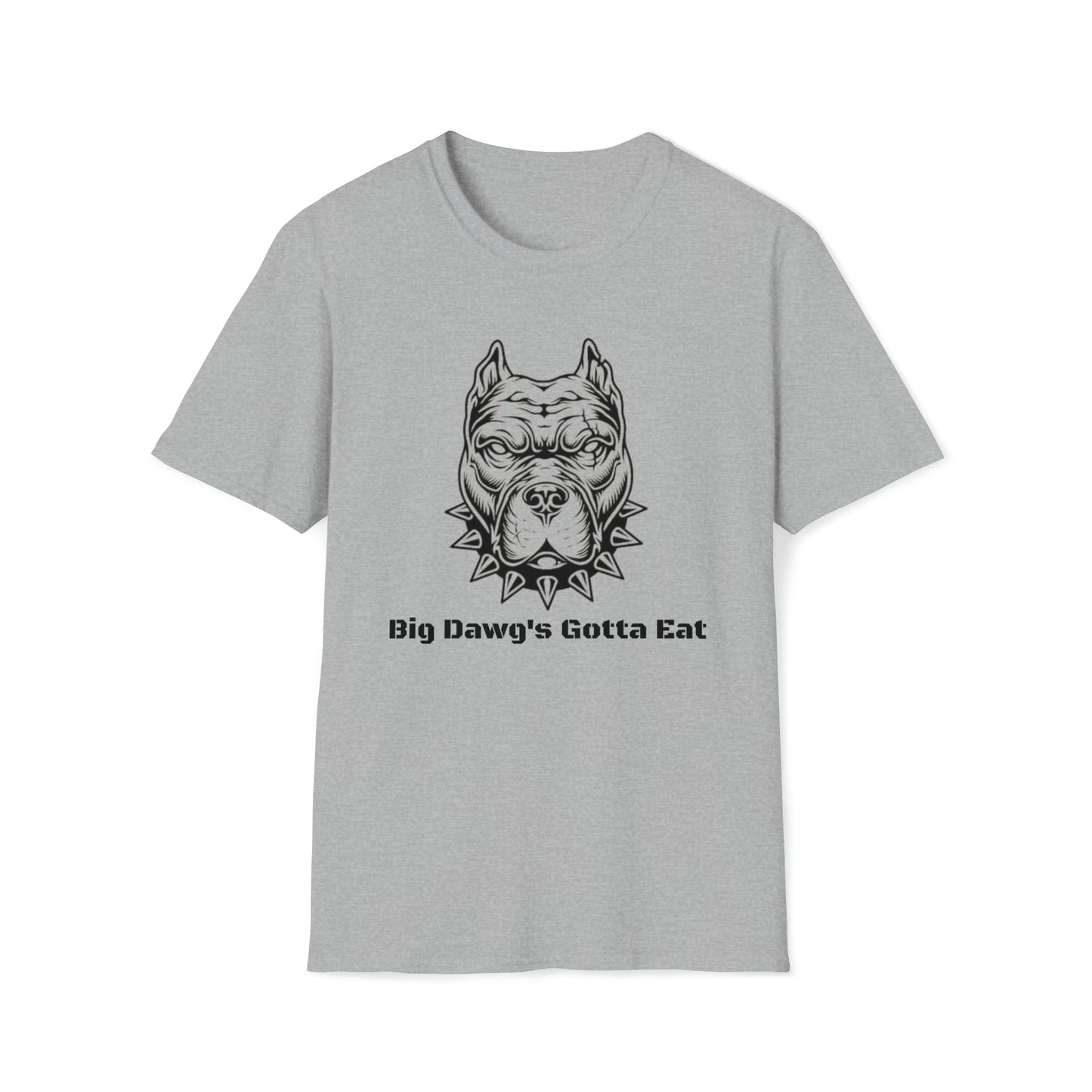 Big Dawg's Gotta Eat Unisex Softstyle T-Shirt