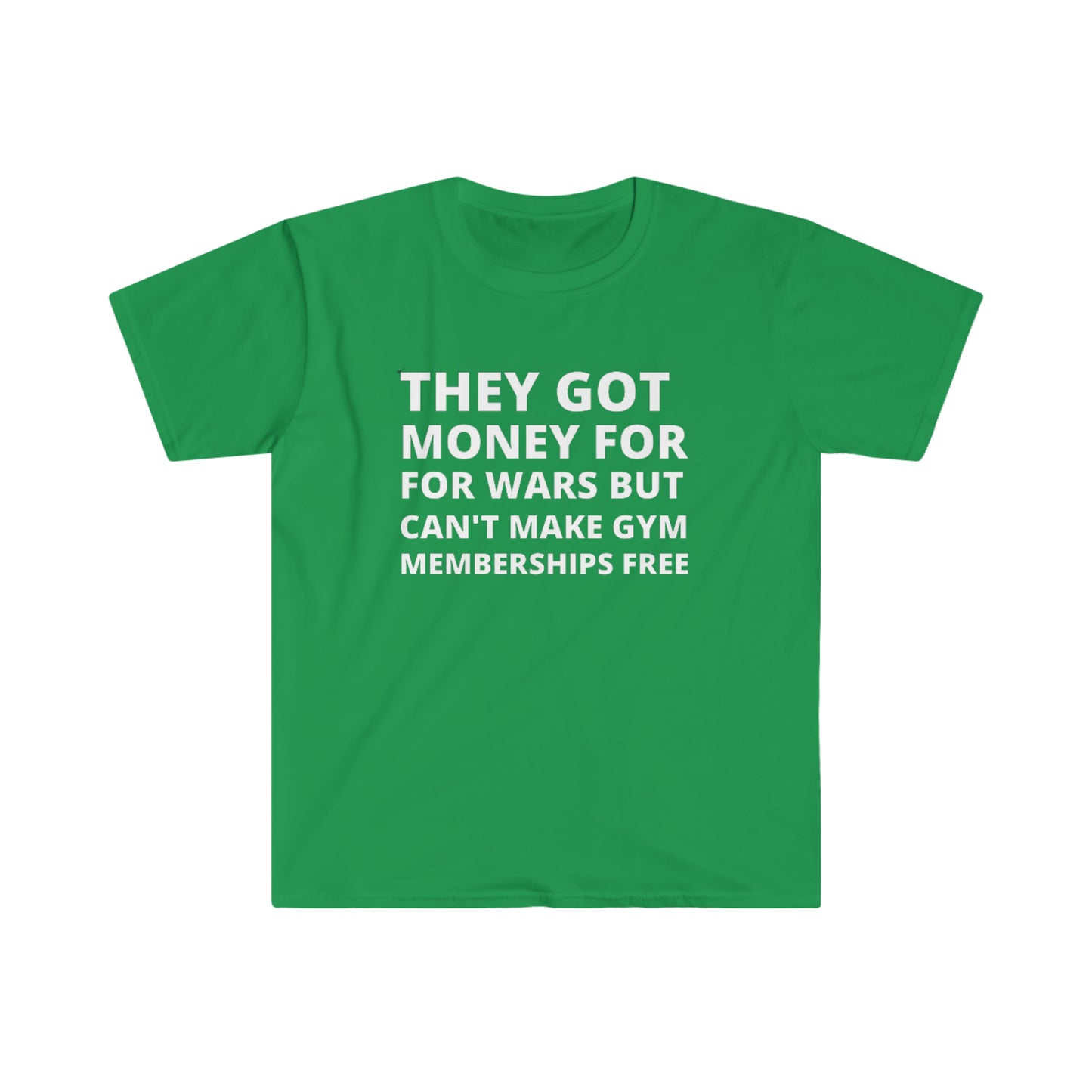 Make Gym Memberships Free Unisex Softstyle T-Shirt