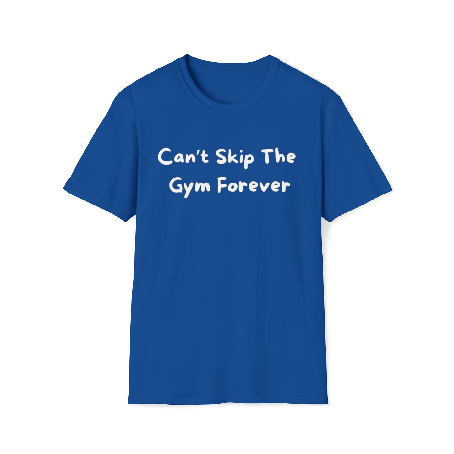 Can't Skip The Gym Forever Unisex Softstyle T-Shirt