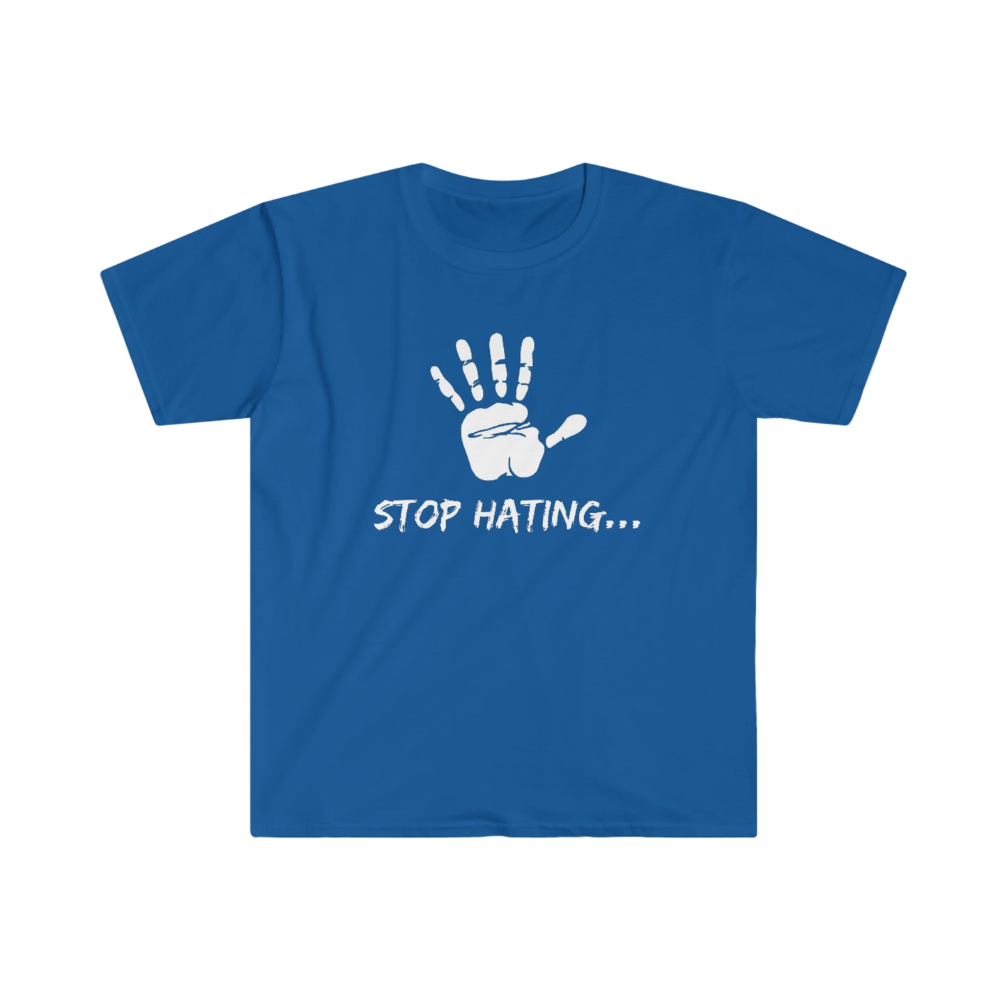 Stop Hating Unisex Softstyle T-Shirt