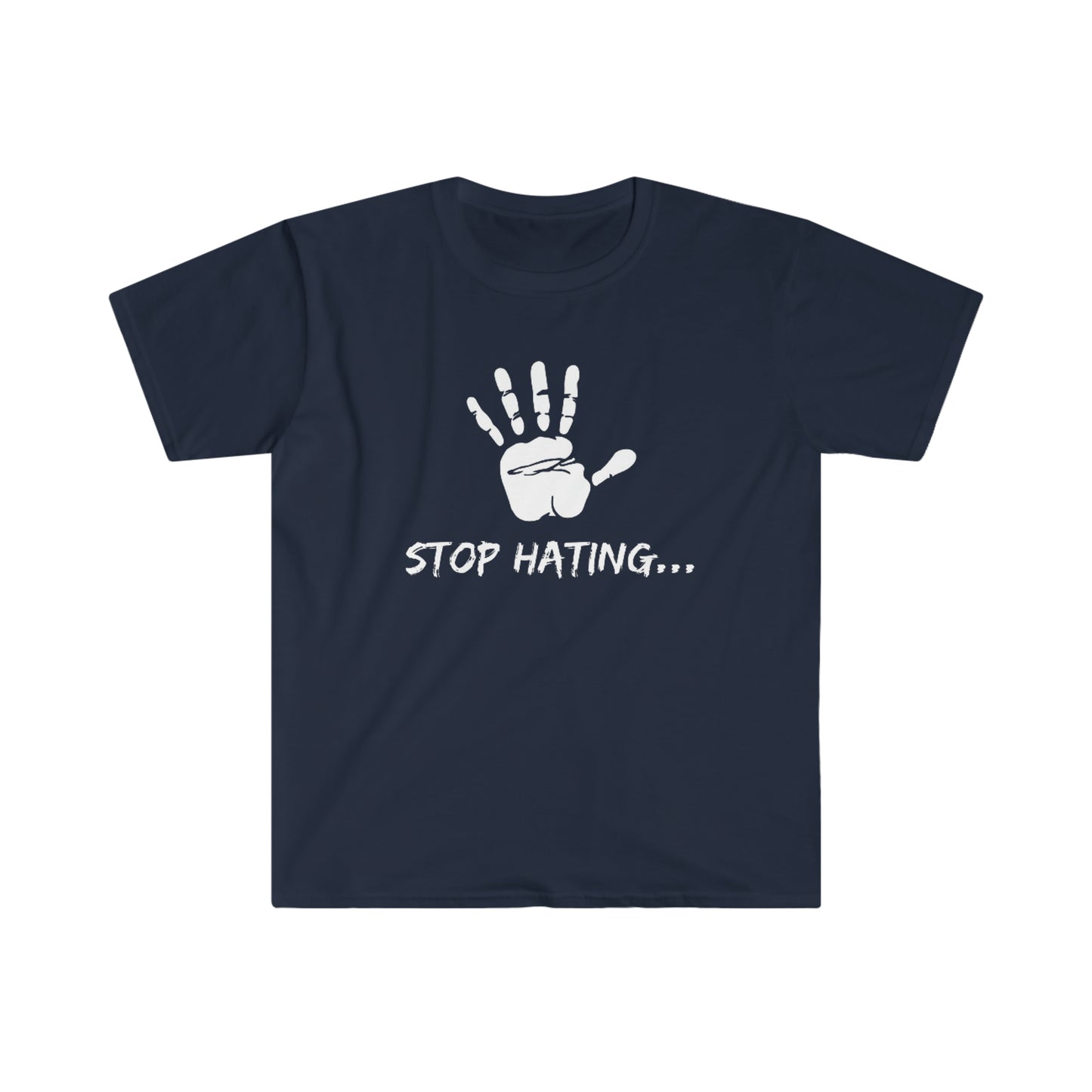 Stop Hating Unisex Softstyle T-Shirt